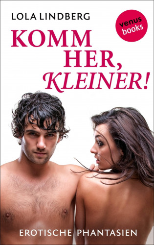 Lola Lindberg: Sweet & Sexy - Band 3: Komm her, Kleiner
