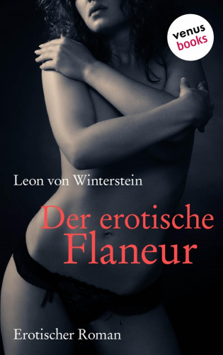 Leon von Winterstein: Der erotische Flaneur