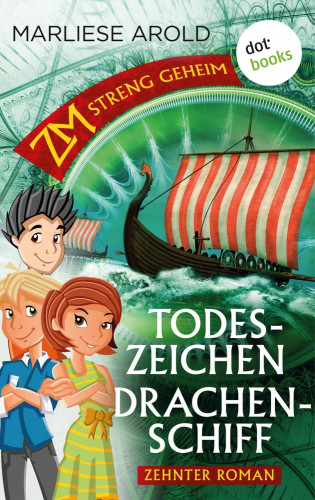 Marliese Arold: ZM - streng geheim: Zehnter Roman: Todeszeichen Drachenschiff