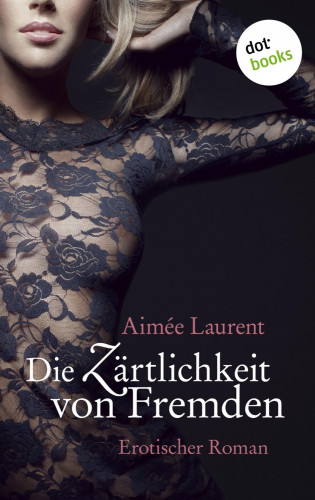 Aimée Laurent: Die Zärtlichkeit von Fremden