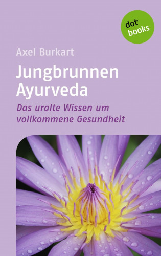 Axel Burkart: Jungbrunnen Ayurveda