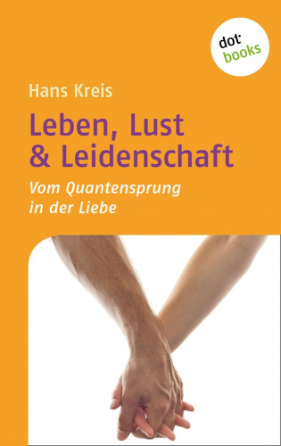 Hans Kreis: Leben, Lust & Leidenschaft