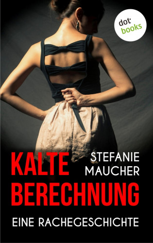 Stefanie Maucher: Kalte Berechnung