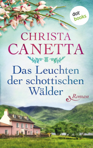 Christa Canetta: Das Leuchten der schottischen Wälder