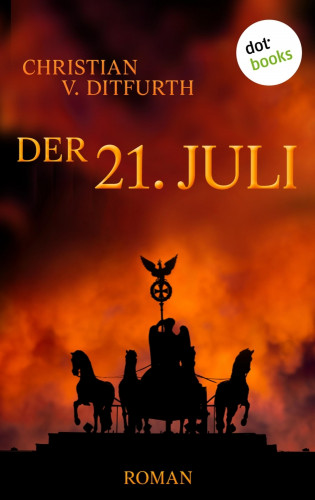 Christian v. Ditfurth: Der 21. Juli