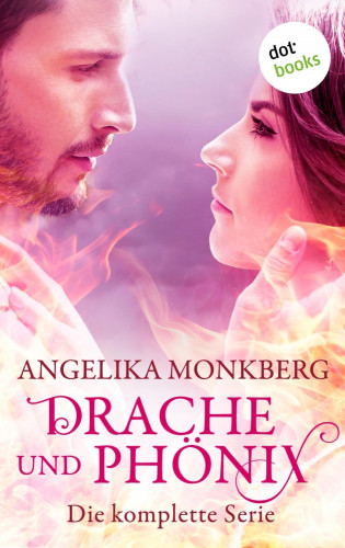 Angelika Monkberg: Drache und Phoenix: Die komplette Serie in einem eBook