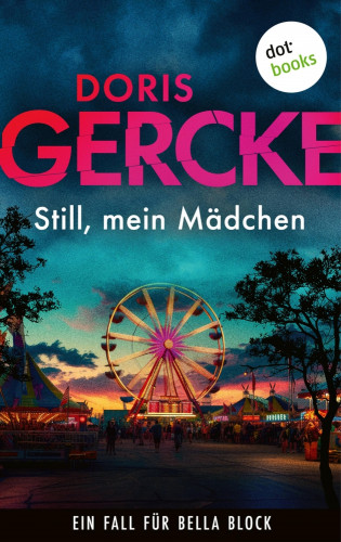 Doris Gercke: Still, mein Mädchen