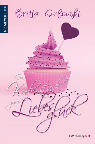 Britta Orlowski: Ein Kuchenstück zum Liebesglück