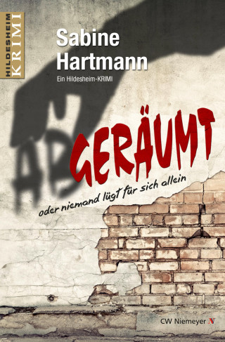 Sabine Hartmann: Abgeräumt oder niemand lügt für sich allein