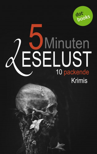Barbara Gothe: 5 Minuten Leselust - Band 3: 10 packende Krimis