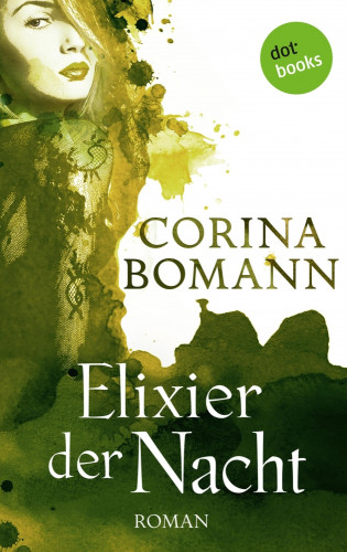 Corina Bomann: Elixier der Nacht - Ein Romantic-Mystery-Roman: Band 2