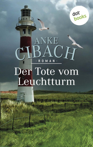 Anke Cibach: Der Tote vom Leuchtturm