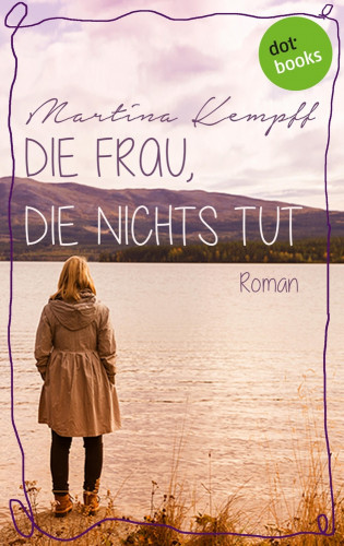 Martina Kempff: Die Frau, die nichts tut