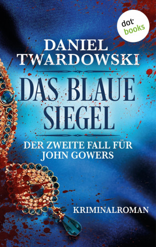 Daniel Twardowski: Das blaue Siegel: Der zweite Fall für John Gowers