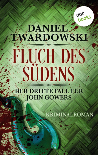 Daniel Twardowski: Fluch des Südens: Der dritte Fall für John Gowers