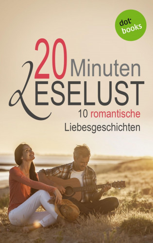 Barbara Gothe: 20 Minuten Leselust Band 2: 10 romantische Liebesgeschichten