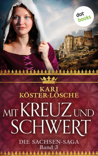 Kari Köster-Lösche: Mit Kreuz und Schwert - Dritter Roman der Sachsen-Saga