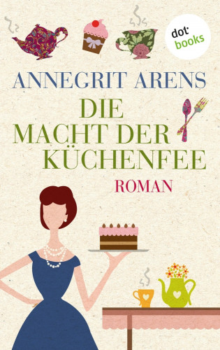 Annegrit Arens: Die Macht der Küchenfee