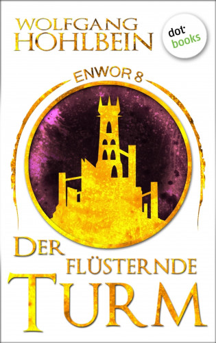 Wolfgang Hohlbein: Enwor - Band 8: Der flüsternde Turm