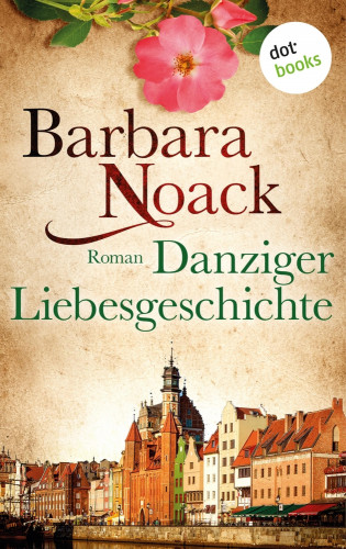 Barbara Noack: Danziger Liebesgeschichte