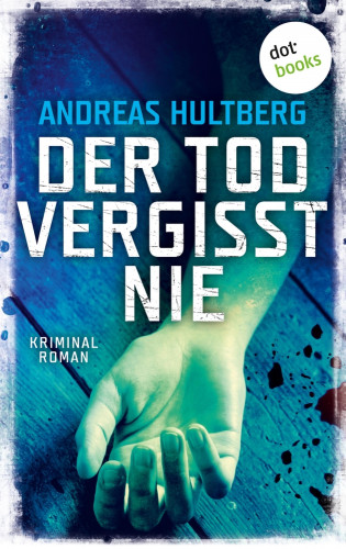 Andreas Hultberg: Der Tod vergisst nie