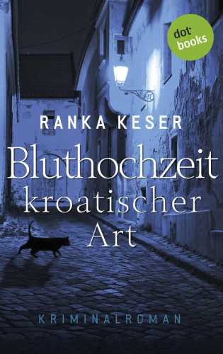 Ranka Keser: Bluthochzeit kroatischer Art