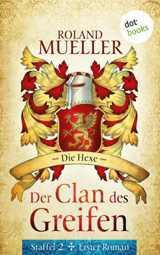 Roland Mueller: Der Clan des Greifen – Staffel II. Erster Roman: Die Hexe