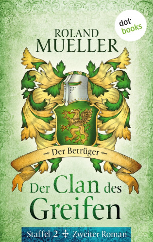 Roland Mueller: Der Clan des Greifen – Staffel II. Zweiter Roman: Der Betrüger