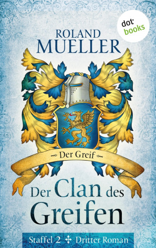 Roland Mueller: Der Clan des Greifen – Staffel II. Dritter Roman: Der Greif