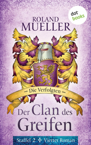 Roland Mueller: Der Clan des Greifen – Staffel II. Vierter Roman: Die Verfolgten
