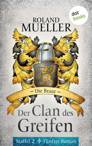 Roland Mueller: Der Clan des Greifen – Staffel II. Fünfter Roman: Die Braut