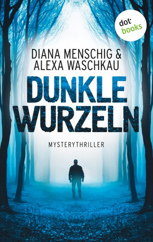 Diana Menschig, Alexa Waschkau: Dunkle Wurzeln