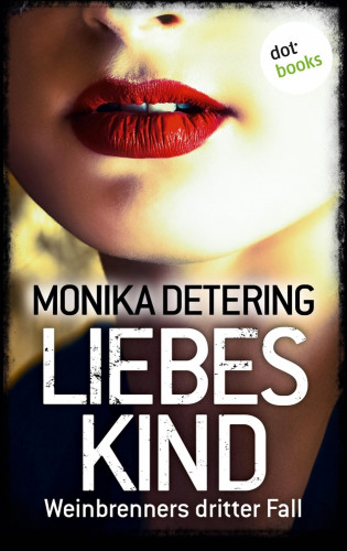 Monika Detering: Liebeskind - Weinbrenners dritter Fall