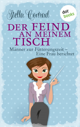 Stella Conrad: Der Feind an meinem Tisch
