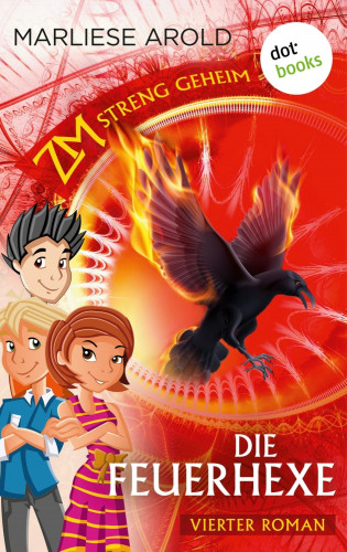 Marliese Arold: ZM - streng geheim: Vierter Roman - Die Feuerhexe