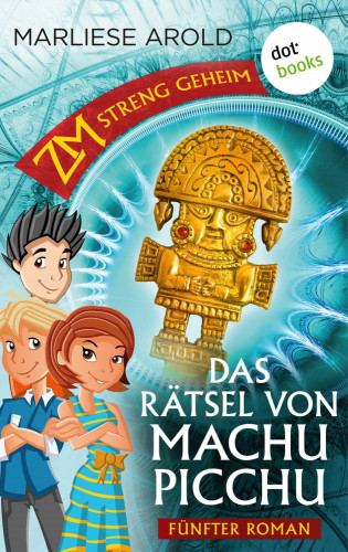 Marliese Arold: ZM - streng geheim: Fünfter Roman - Das Rätsel von Machu Picchu