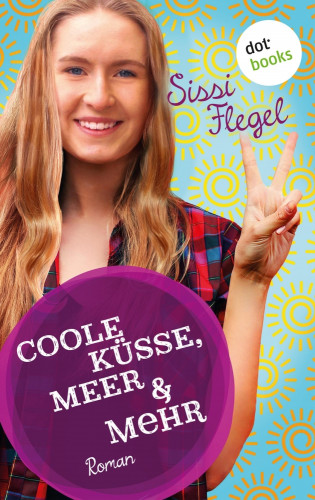 Sissi Flegel: Coole Küsse, Meer & mehr: Fünfter Roman der Mimi-Reihe