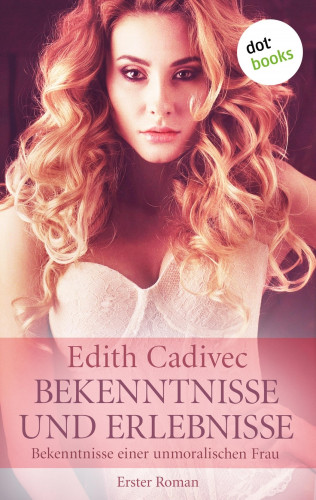 Edith Cadivec: Bekenntnisse und Erlebnisse