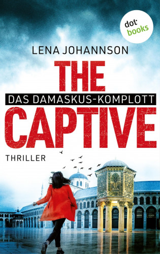 Lena Johannson: The Captive - Das Damaskus-Komplott