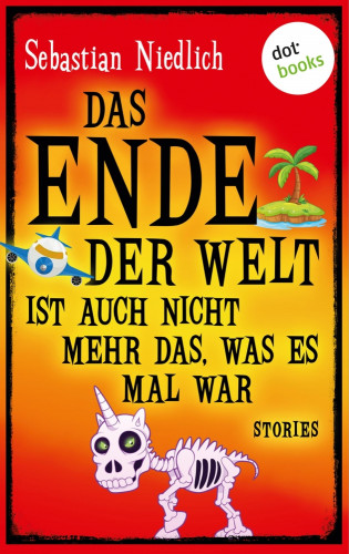Sebastian Niedlich: Das Ende der Welt ist auch nicht mehr das, was es mal war