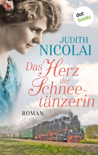 Judith Nicolai: Das Herz der Schneetänzerin: Zweiter Roman