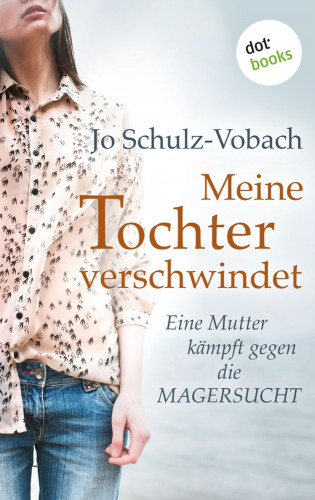 Jo Schulz-Vobach: Meine Tochter verschwindet