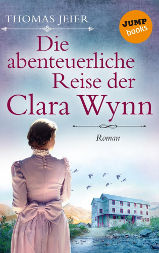 Thomas Jeier: Die abenteuerliche Reise der Clara Wynn