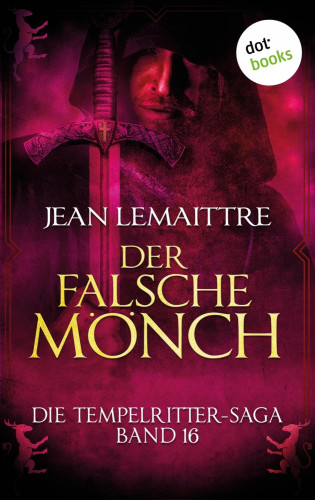 Jean LeMaittre: Die Tempelritter-Saga - Band 16: Der falsche Mönch