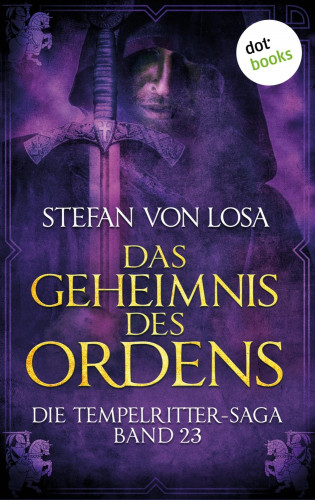Stefan von Losa: Das Geheimnis des Ordens - Die Tempelritter-Saga: Band 23