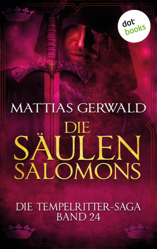 Mattias Gerwald: Die Tempelritter-Saga - Band 24: Die Säulen Salomons