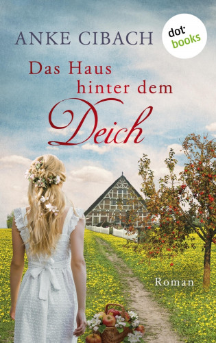 Anke Cibach: Das Haus hinter dem Deich