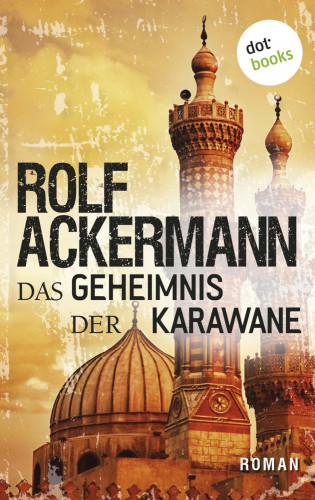 Rolf Ackermann: Das Geheimnis der Karawane