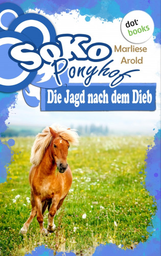 Marliese Arold: SOKO Ponyhof - Dritter Roman: Die Jagd nach dem Dieb