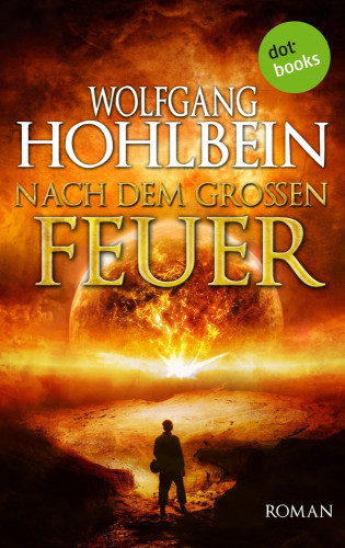 Wolfgang Hohlbein: Nach dem großen Feuer
